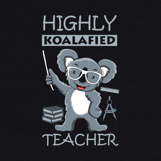 Highly Koalafied Teacher by tshirttrending